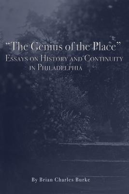 "The Genius of the Place": Essays on History and Continuity in Philadelphia