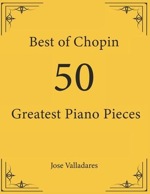 Best of Chopin: 50 Greatest Piano Pieces