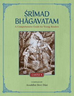 Srimad Bhagavatam: A Comprehensive Guide for Young Readers: Canto 4