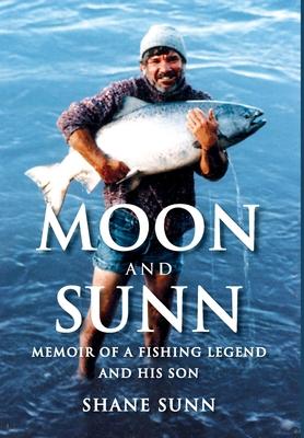 Moon and Sunn: Memoir of a Fishing Legend and His Son