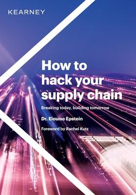 How to hack your supply chain: Breaking today, building tomorrow