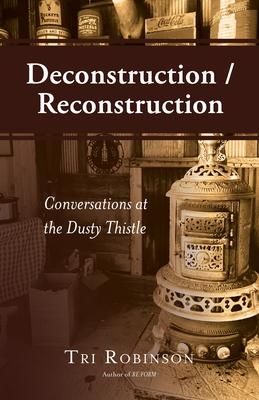 Deconstruction / Reconstruction: Conversations at the Dusty Thistle