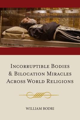 Incorruptible Bodies and Bilocation Miracles Across World Religions Subscription