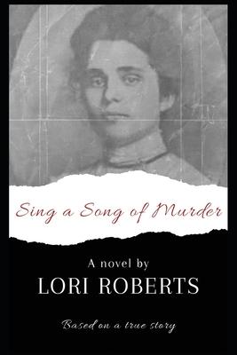 Sing a Song of Murder: Based on a True Story