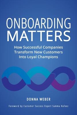 Onboarding Matters: How Successful Companies Transform New Customers Into Loyal Champions