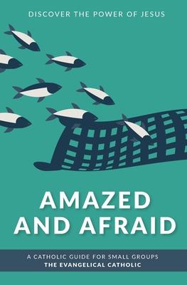 Amazed and Afraid: Discover the Power of Jesus