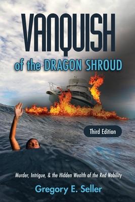 Vanquish of the Dragon Shroud: Murder, Intrigue, & the Hidden Wealth of the Red Nobility