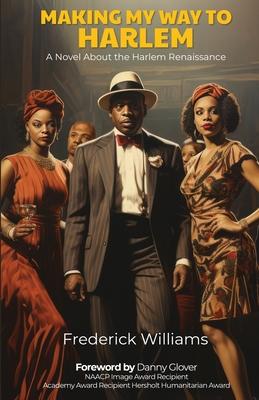 Making My Way To Harlem: A Novel About the Harlem Renaissance