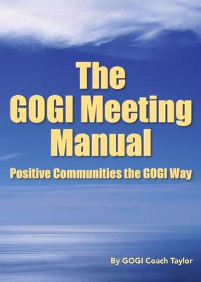 The GOGI Meeting Manual: Positive Communities the GOGI Way