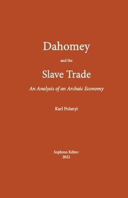 Dahomey and the Slave Trade: An Analysis of an Archaic Economy