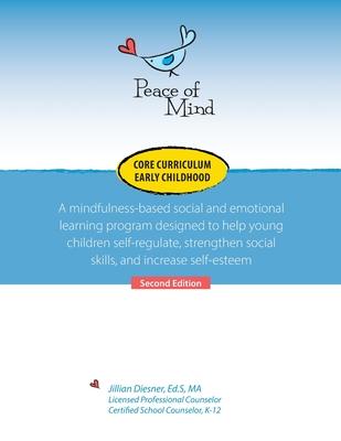 Peace of Mind Core Curriculum for Early Childhood: A mindfulness-based social and emotional learning program designed to help young children self-regu