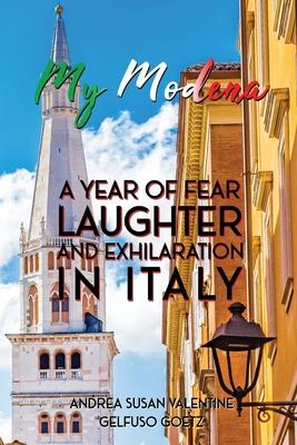 My Modena: A Year of Fear, Laughter, and Exhilaration in Italy