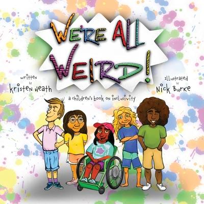 We're All Weird! A Children's Book About Inclusivity