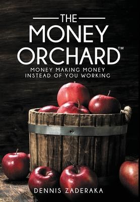 The Money Orchard: Money Making Money Instead of You Working