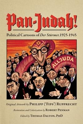 Pan-Judah!: Political Cartoons of "Der Strmer", 1925-1945