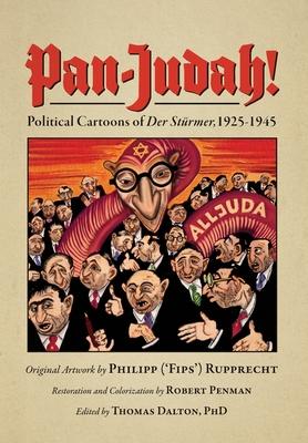 Pan-Judah!: Political Cartoons of "Der Strmer", 1925-1945