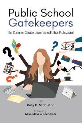 Public School Gatekeepers: The Customer Service-Driven School Office Professional