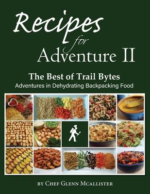 Recipes for Adventure II: The Best of Trail Bytes