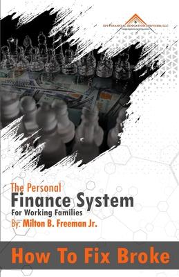 How To Fix Broke: The Personal Finance System For Working Families