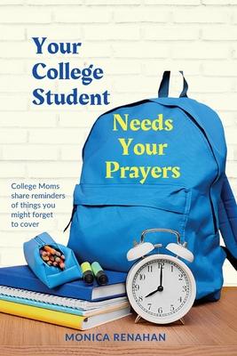 Your College Student Needs Your Prayers: College Moms share reminders of things you might forget to cover