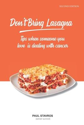 Don't Bring Lasagna: Tips when somone you love is dealing with cancer