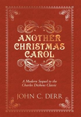 Another Christmas Carol: A Modern Sequel to the Charles Dickens Classic