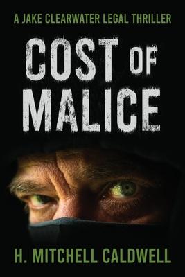 Cost of Malice: A Jake Clearwater Legal Thriller