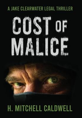 Cost of Malice: A Jake Clearwater Legal Thriller