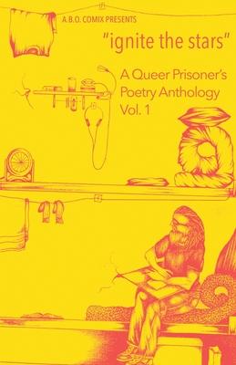 "ignite the stars": A Queer Prisoner's Poetry Anthology