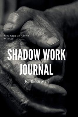 Shadow Work Journal; For Black Men: When you don't want to talk about it