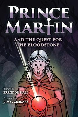 Prince Martin and the Quest for the Bloodstone: A Heroic Saga About Faithfulness, Fortitude, and Redemption (Grayscale Art Edition)