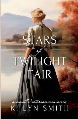 Stars of Twilight Fair: A Sweet Victorian Romance