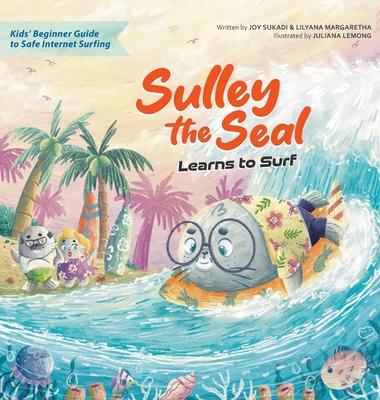 Sulley the Seal Learns to Surf: Kids' beginner guide to safe internet surfing