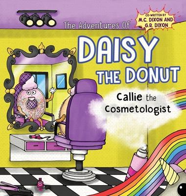 The Adventures of Daisy the Donut: Callie the Cosmetologist