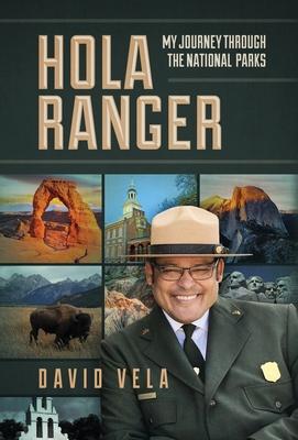 Hola Ranger, My Journey Through The National Parks