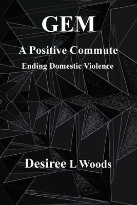 GEM A Positive Commute: Ending Domestic Violence