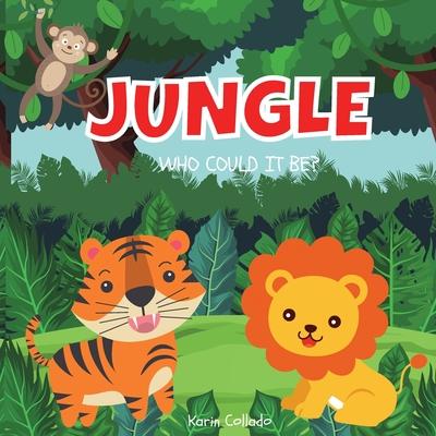 Jungle: Who Could It Be? (Series) Jungle Animals for Toddlers, Forest Animals, Safari Animals, Ages 0-3, Book Size 8.5x8.5,