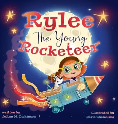 Rylee The Young Rocketeer: A Kids Book About Imagination and Following Your Dreams