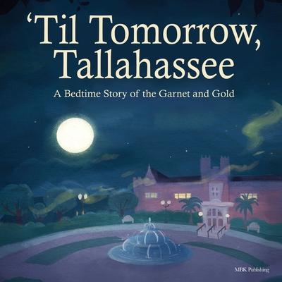 'Til Tomorrow, Tallahassee: A Bedtime Story of the Garnet and Gold