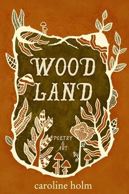 Woodland: Poetry and Art