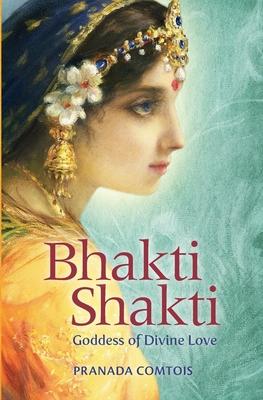 Bhakti Shakti: Goddess of Divine Love