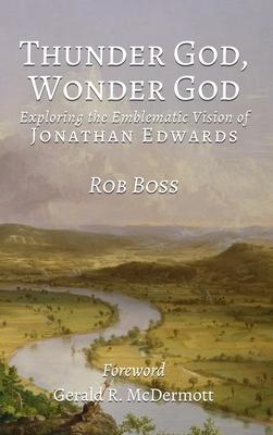 Thunder God, Wonder God: Exploring the Emblematic Vision of Jonathan Edwards Subscription