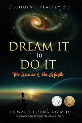 Dream It to Do It: The Science & the Magic