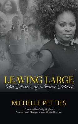 Leaving Large: The Stories of a Food Addict