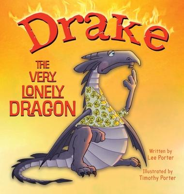 Drake the Very Lonely Dragon: A Picture Book About Being Different for Kids Ages 4-8