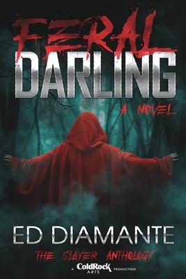 Feral Darling: A Novel - Werewolf Horror / Monster Romance (The Slayer Anthology)