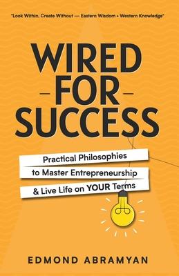 Wired for Success: Practical Philosophies to Master Entrepreneurship & Live Life on Your Terms Subscription