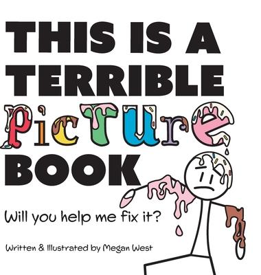 This is a Terrible Picture Book - Will You Help Me Fix It?: Will You Help Me Fix It?