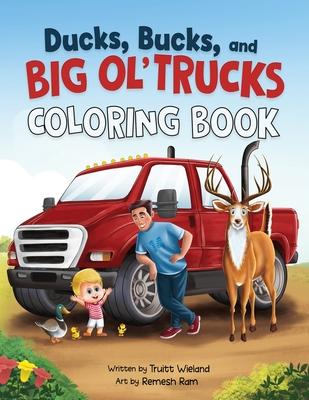 Ducks, Bucks, and Big Ol' Trucks: Coloring Book