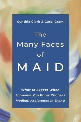 The Many Faces of MAID: What to Expect When Someone You Know Chooses Medical Assistance in Dying